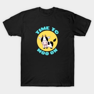 Time To Moo On | Cow Pun T-Shirt